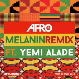 Afro B - Melanin (Remix) ft. Yemi Alade